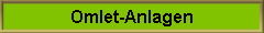 Omlet-Anlagen