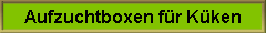 Aufzuchtboxen f�r K�ken