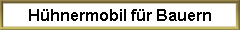 H�hnermobil f�r Bauern